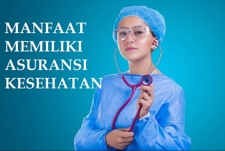 Mengenal Manfaat Memiliki Asuransi Kesehatan